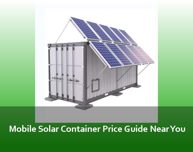 Mobile Solar Container Price Guide Near You